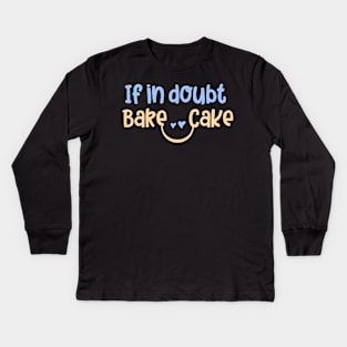 if in doubt bake cake Kids Long Sleeve T-Shirt